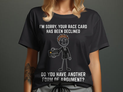 Black t-shirt with text "I'm sorry, your race card has been declined" and stick figure holding a credit card.
