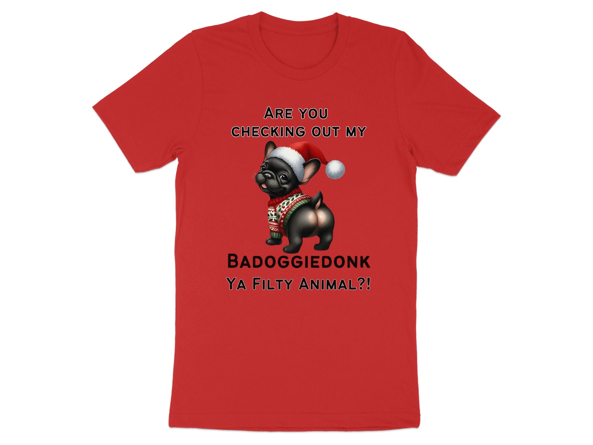Red t-shirt with text and a cartoon French Bulldog wearing a Santa hat and sweater.