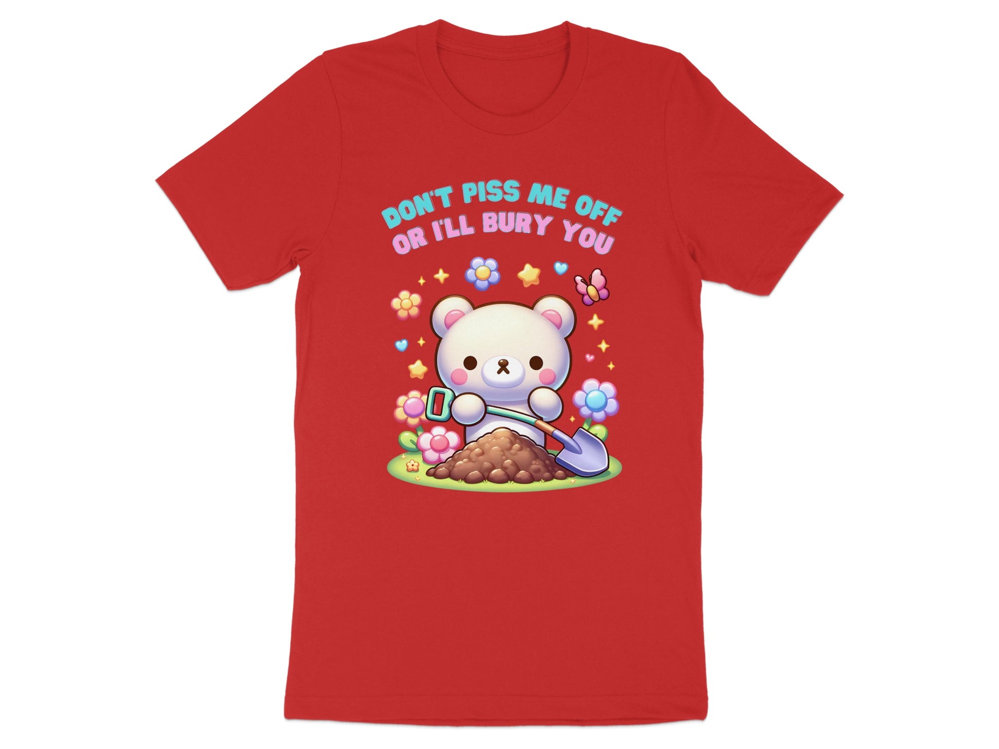 Red t-shirt with angry teddy bear holding shovel, surrounded by flowers and text.